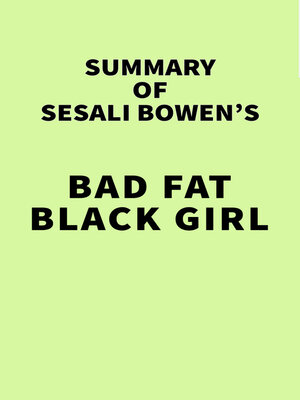 cover image of Summary of Sesali Bowen's Bad Fat Black Girl